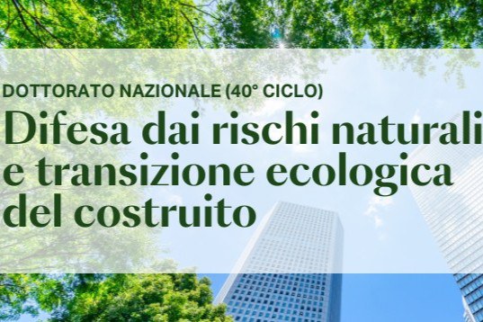 Bando di Concorso per Dottorato di Ricerca in Difesa dai Rischi Naturali e Transizione Ecologica del Costruito Bando di Concorso per Dottorato di Ricerca in Difesa dai Rischi Naturali e Transizione Ecologica del Costruito
